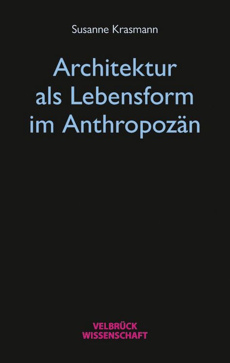 Produktbild: Architektur als Lebensform im Anthropoz&auml;n
