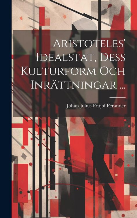 Produktbild: Aristoteles' Idealstat, Dess Kulturform Och Inr&auml;ttningar ...