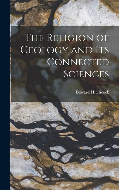 Produktbild: The Religion of Geology and Its Connected Sciences