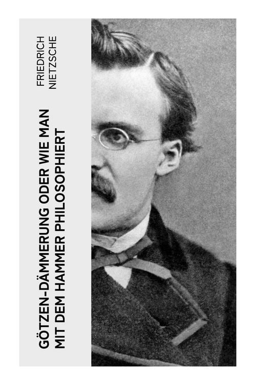 Produktbild: Nietzsche, F: G&ouml;tzen-D&auml;mmerung oder Wie man mit dem Hammer p