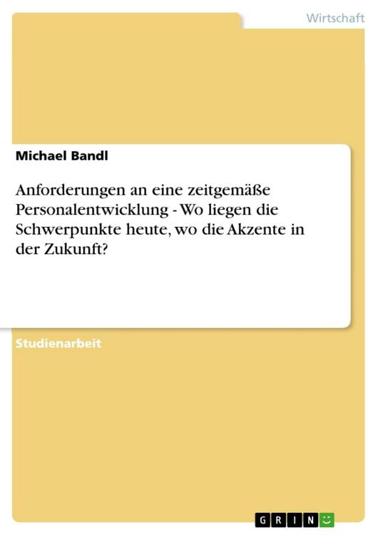 Produktbild: Anforderungen an eine zeitgem&auml;&szlig;e Personalentwicklung - Wo liegen die Schwerpunkte heute, wo die Akzente in der Zukunft?