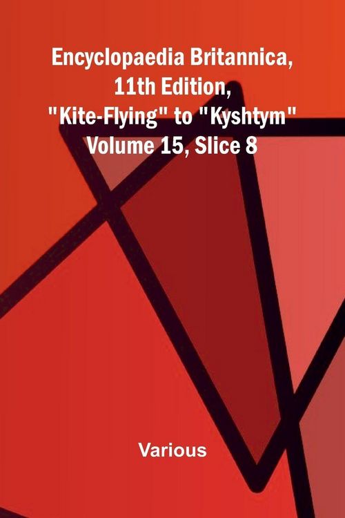 Produktbild: Encyclopaedia Britannica, 11th Edition, "Kite-Flying" to "Kyshtym" Volume 15, Slice 8