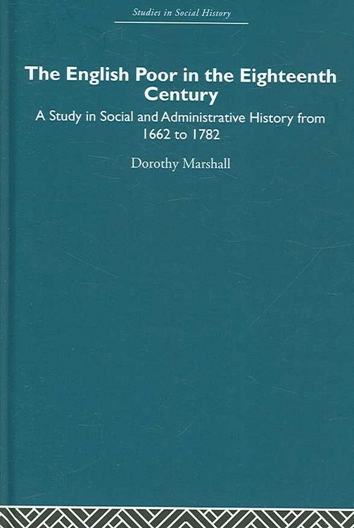 Produktbild: The English Poor in the Eighteenth Century: A Study in Social and Administrative History from 1662 to 1782