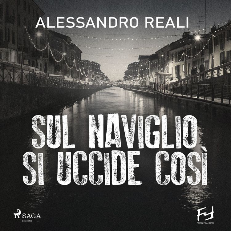 Produktbild: Sul naviglio si uccide così: Milano, 1966. La nuova indagine del commissario Caronte