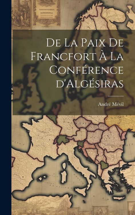 Produktbild: De la Paix de Francfort &agrave; la Conf&eacute;rence d'Alg&eacute;siras