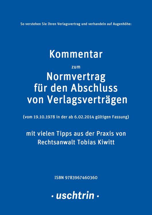 Produktbild: Kommentar zum Normvertrag f&uuml;r den Abschluss von Verlagsvertr&auml;gen mit vielen Tipps aus der Praxis f&uuml;r Autorinnen und Autoren