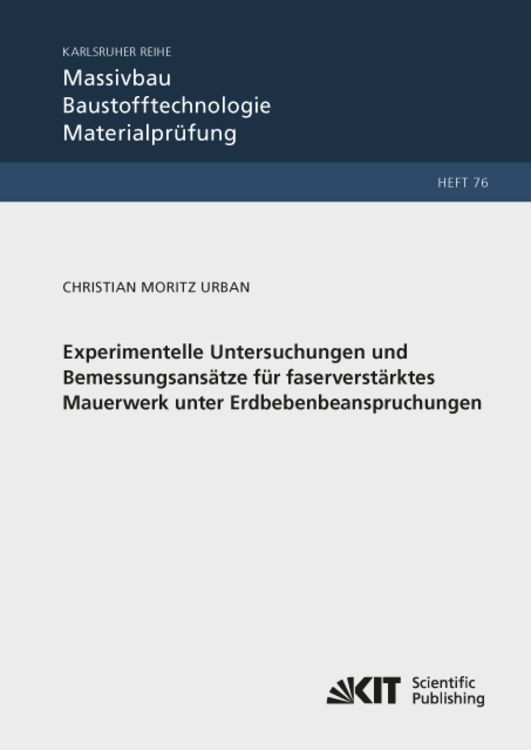 Produktbild: Experimentelle Untersuchungen und Bemessungsans&auml;tze f&uuml;r faserverst&auml;rktes Mauerwerk unter Erdbebenbeanspruchungen