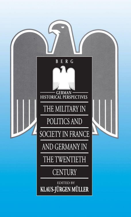 Produktbild: Military in Politics and Society in France and Germany in the 20th Century