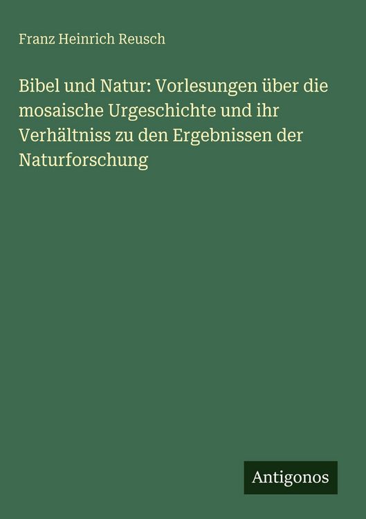 Produktbild: Bibel und Natur: Vorlesungen &uuml;ber die mosaische Urgeschichte und ihr Verh&auml;ltniss zu den Ergebnissen der Naturforschung