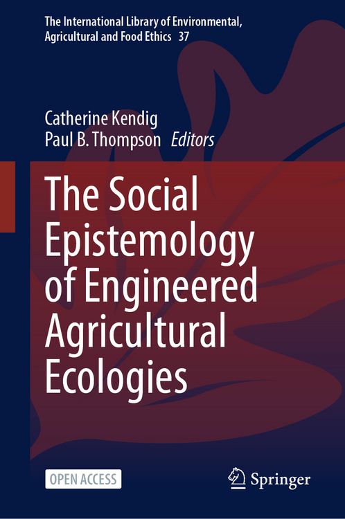 Produktbild: The Social Epistemology of Engineered Agricultural Ecologies