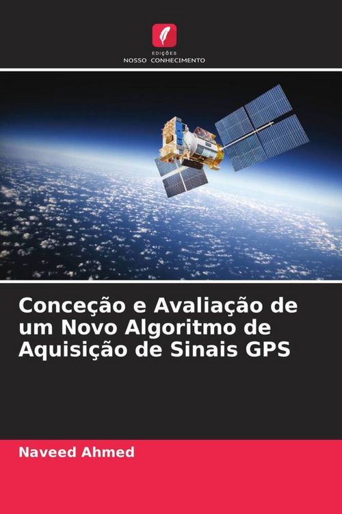 Produktbild: Conce&ccedil;&atilde;o e Avalia&ccedil;&atilde;o de um Novo Algoritmo de Aquisi&ccedil;&atilde;o de Sinais GPS