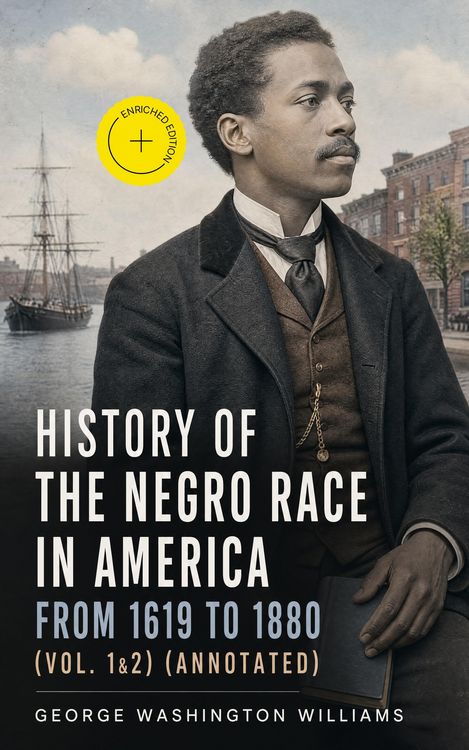 Produktbild: History of the Negro Race in America from 1619 to 1880 (Vol. 1&2) (Annotated)