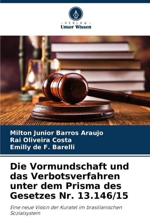 Produktbild: Die Vormundschaft und das Verbotsverfahren unter dem Prisma des Gesetzes Nr. 13.146/15
