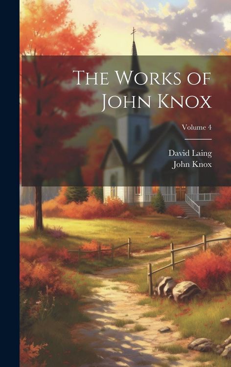 Produktbild: The Works of John Knox; Volume 4
