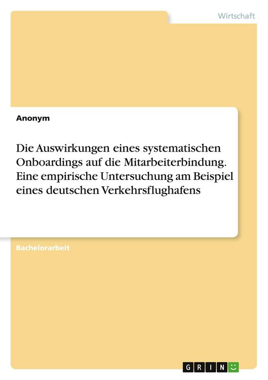 Produktbild: Die Auswirkungen eines systematischen Onboardings auf die Mitarbeiterbindung. Eine empirische Untersuchung am Beispiel eines deutschen Verkehrsflughaf