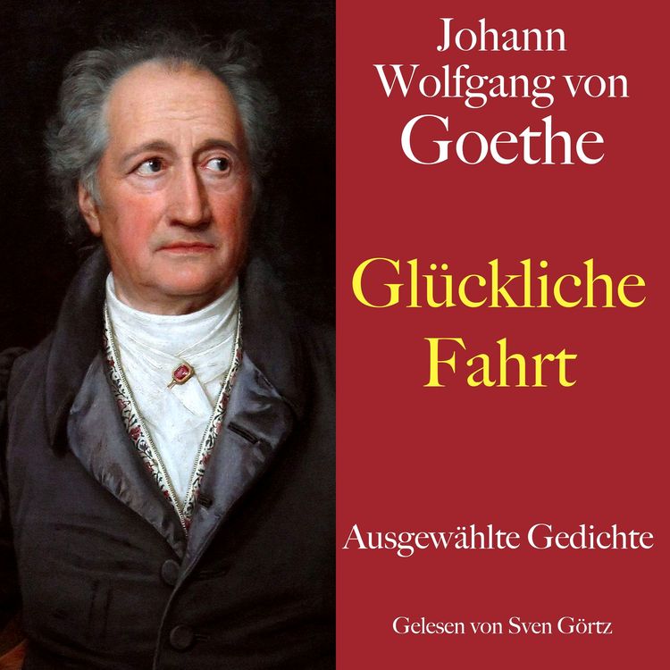 Produktbild: Johann Wolfgang von Goethe: Gl&uuml;ckliche Fahrt