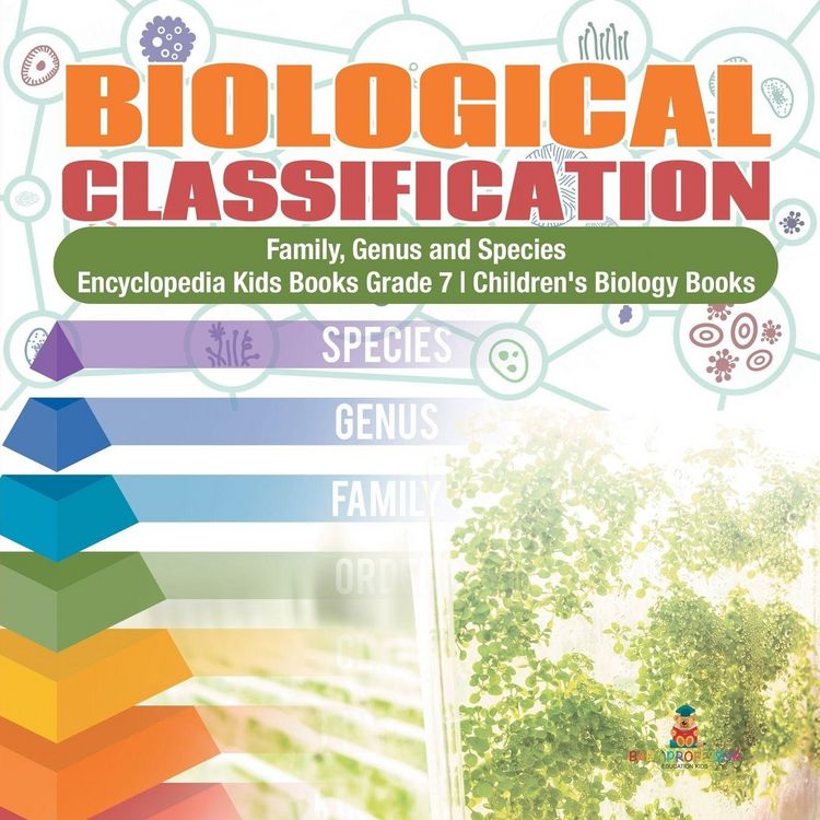 Produktbild: Biological Classification | Family, Genus and Species | Encyclopedia Kids Books Grade 7 | Children's Biology Books