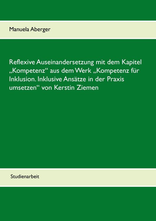 Produktbild: Reflexive Auseinandersetzung mit dem Kapitel &bdquo;Kompetenz&ldquo; aus dem Werk &bdquo;Kompetenz f&uuml;r Inklusion. Inklusive Ans&auml;tze in der Praxis umsetzen&ldquo; von Kerstin Ziemen