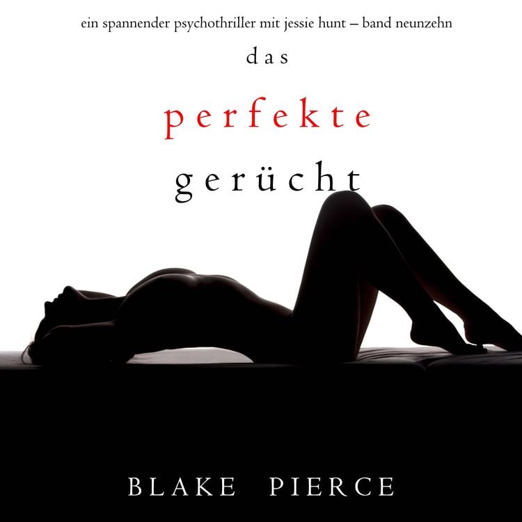 Bild vom Artikel Das Perfekte Gerücht (Ein spannender Psychothriller mit Jessie Hunt—Band Neunzehn) vom Autor Blake Pierce