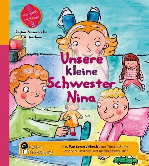 Produktbild: Unsere kleine Schwester Nina - Das Kindersachbuch zum Thema Stillen, Zahnen, Beikost und Babys erstes Jahr