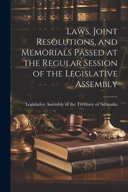 Produktbild: Laws, Joint Resolutions, and Memorials Passed at the Regular Session of the Legislative Assembly