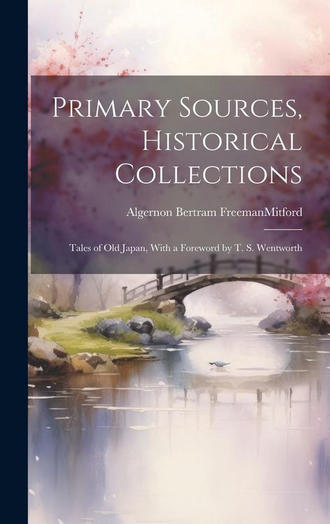 Produktbild: Primary Sources, Historical Collections: Tales of Old Japan, With a Foreword by T. S. Wentworth