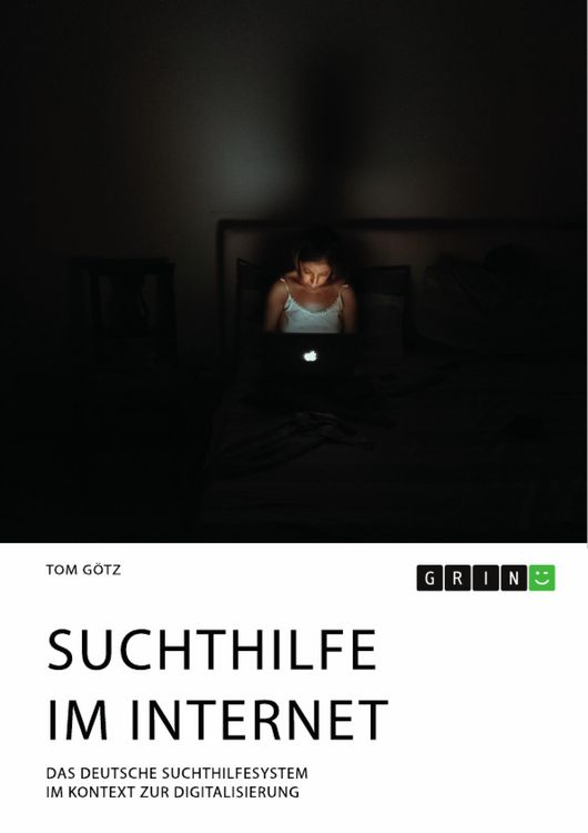Suchthilfe im Internet. Das deutsche Suchthilfesystem im Kontext zur Digitalisierung