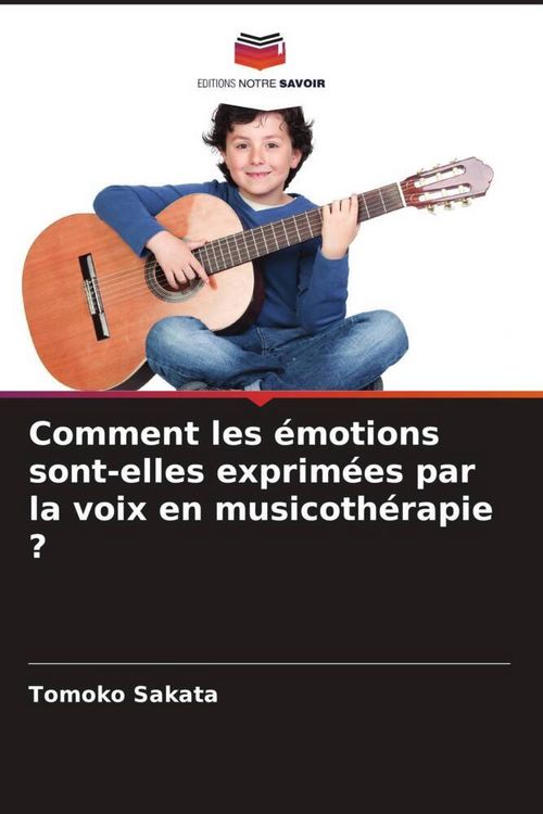 Produktbild: Comment les &eacute;motions sont-elles exprim&eacute;es par la voix en musicoth&eacute;rapie ?