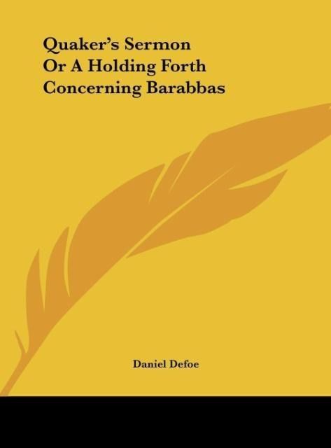 Produktbild: Quaker's Sermon Or A Holding Forth Concerning Barabbas