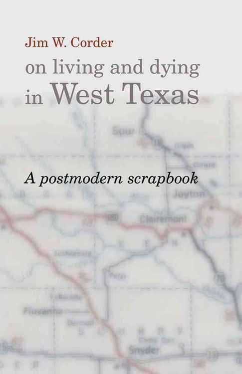Produktbild: Jim W. Corder on Living and Dying in West Texas: A Postmodern Scrapbook
