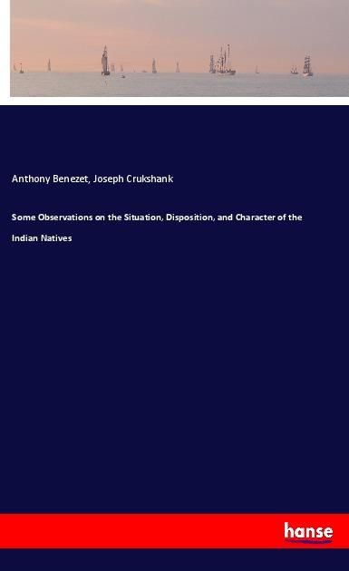 Produktbild: Some Observations on the Situation, Disposition, and Character of the Indian Natives