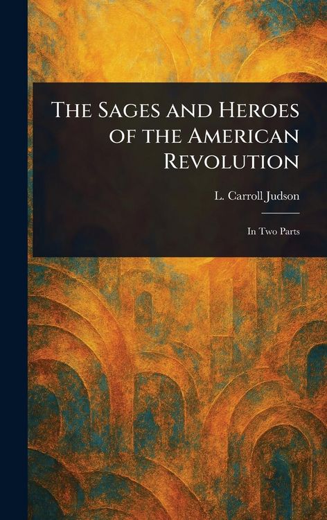Produktbild: The Sages and Heroes of the American Revolution