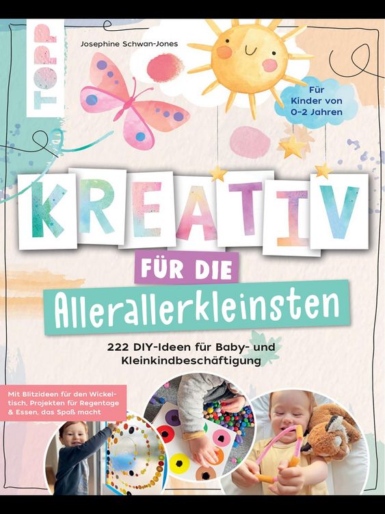 Produktbild: Kreativ f&uuml;r die Allerallerkleinsten. 222 DIY-Ideen f&uuml;r Baby- und Kleinkindbesch&auml;ftigung.
