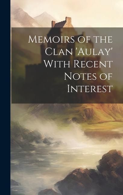 Produktbild: Memoirs of the Clan 'aulay' With Recent Notes of Interest