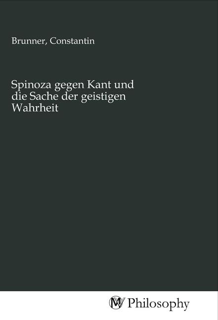 Produktbild: Spinoza gegen Kant und die Sache der geistigen Wahrheit