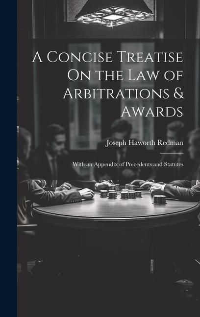 Produktbild: A Concise Treatise On the Law of Arbitrations & Awards: With an Appendix of Precedents and Statutes
