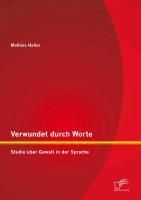 Produktbild: Verwundet durch Worte: Studie &uuml;ber Gewalt in der Sprache