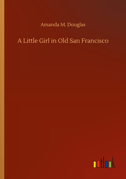 Produktbild: A Little Girl in Old San Francisco