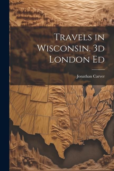 Produktbild: Travels in Wisconsin. 3d London Ed