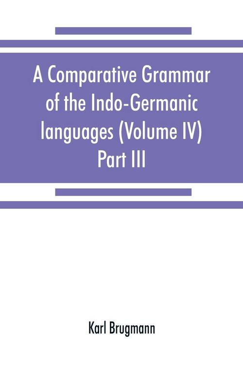 Produktbild: A comparative grammar of the Indo-Germanic languages. A concise exposition of the history of Sanskrit, Old Iranian (Avestic and Old Persian) Old Armen