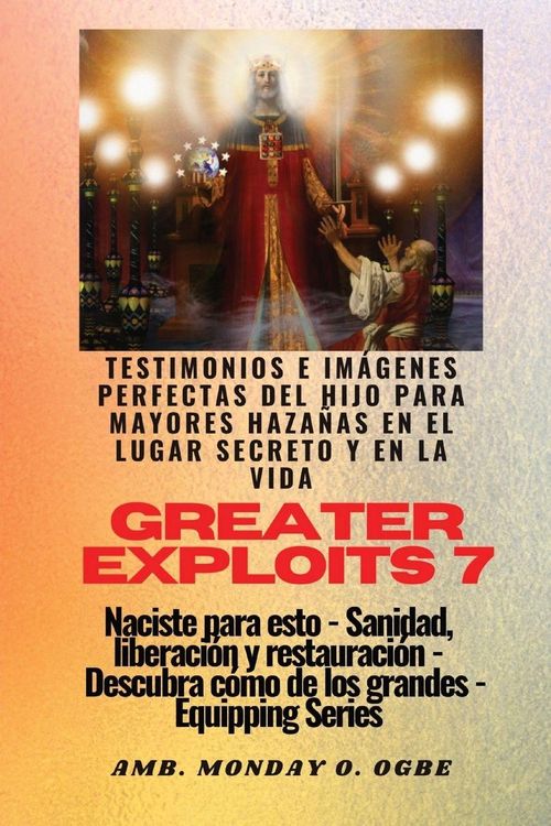 Produktbild: Greater Exploits - 7 - Testimonios e Im&aacute;genes Perfectas del Hijo para Mayores Haza&ntilde;as