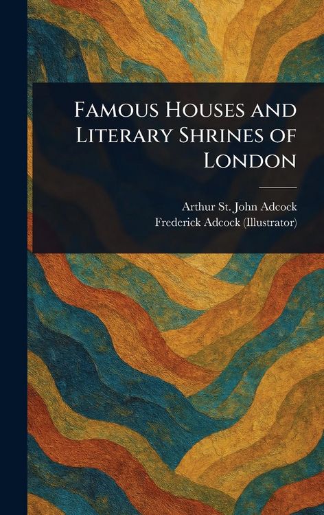 Produktbild: Famous Houses and Literary Shrines of London