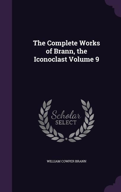 Produktbild: The Complete Works of Brann, the Iconoclast Volume 9