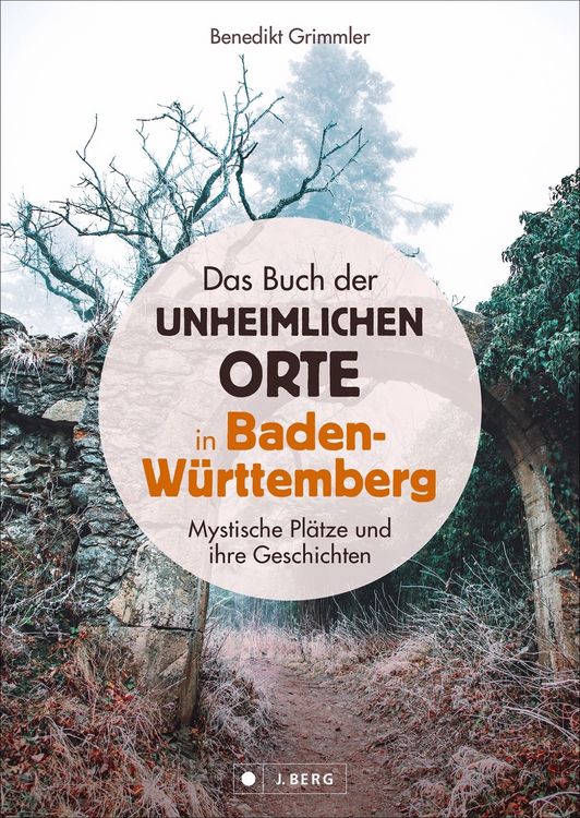 Produktbild: Das Buch der unheimlichen Orte in Baden-W&uuml;rttemberg