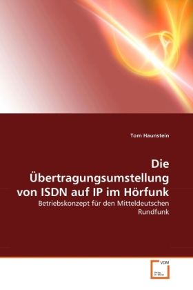 Produktbild: Haunstein, T: &Uuml;bertragungsumstellung von ISDN auf IP im H&ouml;rf