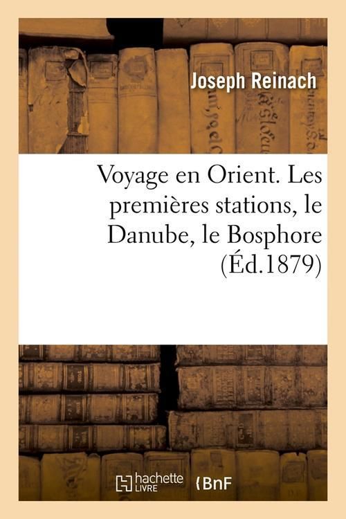 Produktbild: Voyage en Orient. Les premi&egrave;res stations, le Danube, le Bosphore (&Eacute;d.1879)