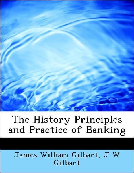 Produktbild: Gilbart, J: History Principles and Practice of Banking