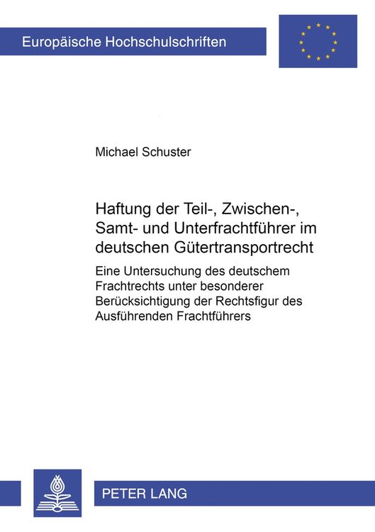 Produktbild: Haftung der Teil-, Zwischen-, Samt- und Unterfrachtf&uuml;hrer im deutschen G&uuml;tertransportrecht