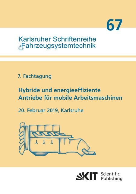 Produktbild: Hybride und energieeffiziente Antriebe f&uuml;r mobile Arbeitsmaschinen : 7. Fachtagung, 20. Februar 2019, Karlsruhe