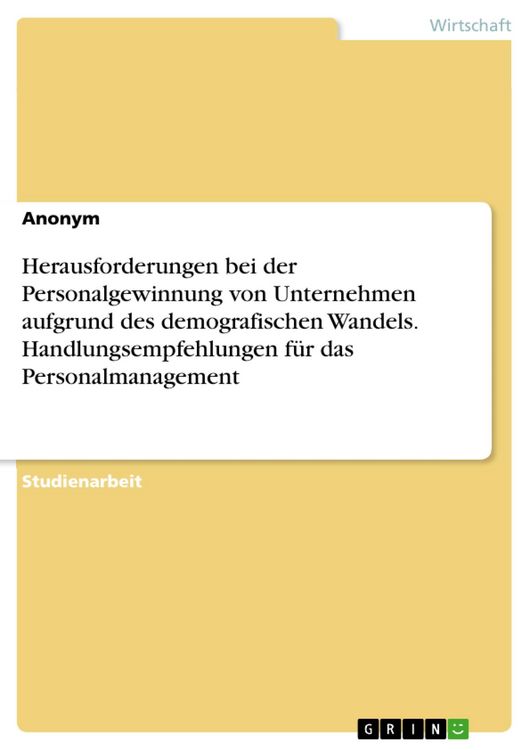 Produktbild: Herausforderungen bei der Personalgewinnung von Unternehmen aufgrund des demografischen Wandels. Handlungsempfehlungen f&uuml;r das Personalmanagement